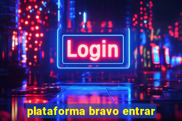 plataforma bravo entrar